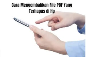 Cara Mengembalikan File PDF Yang Terhapus di Hp